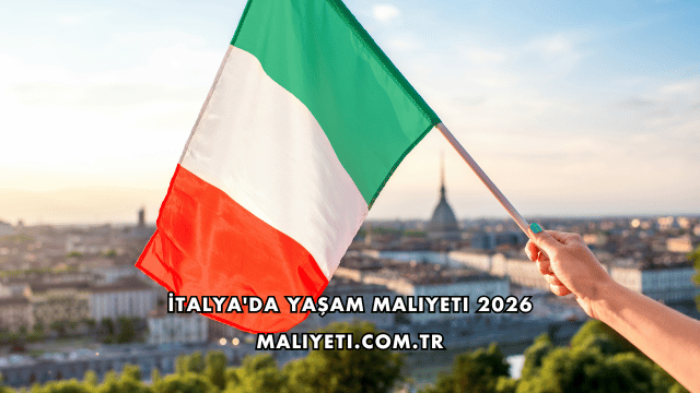 İtalya'da Yaşam Maliyeti 2026