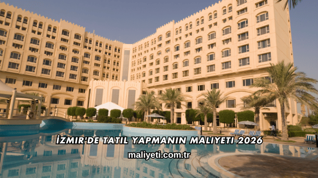 İzmir'de Tatil Yapmanın Maliyeti 2026