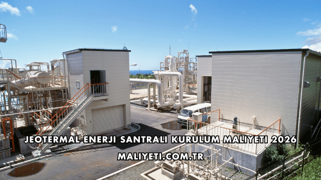 Jeotermal Enerji Santrali Kurulum Maliyeti 2026