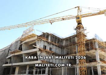 Kaba İnşaat Maliyeti 2026