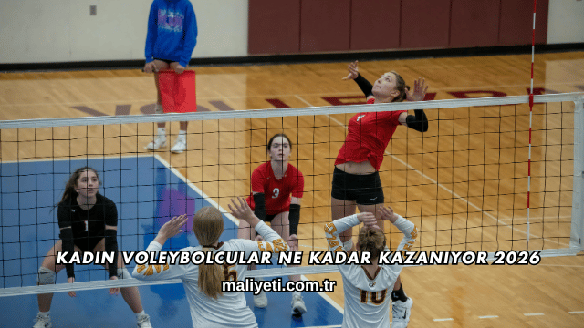 Kadın Voleybolcular Ne Kadar Kazanıyor 2026