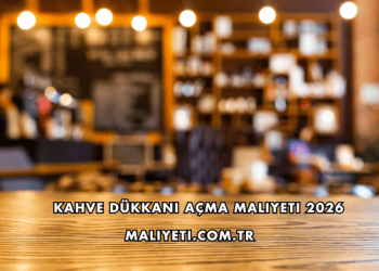 Kahve Dükkanı Açma Maliyeti 2026