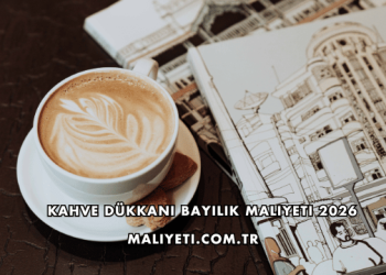 Kahve Dükkanı Bayilik Maliyeti 2026