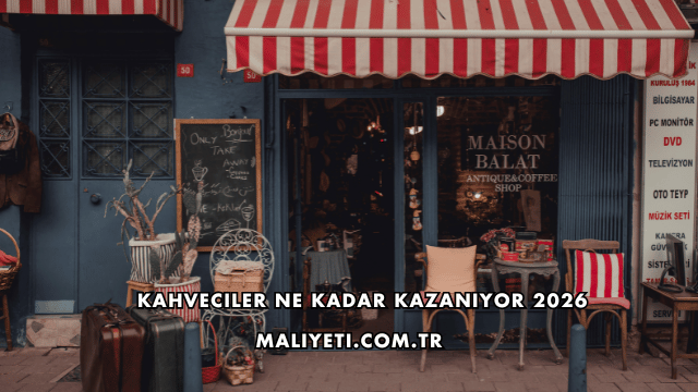 Kahveciler Ne Kadar Kazanıyor 2026