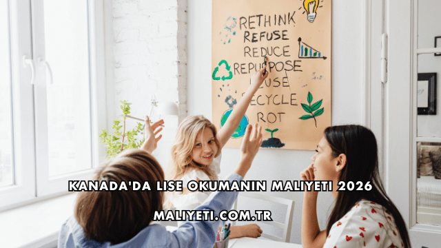 Kanada'da Lise Okumanın Maliyeti 2026