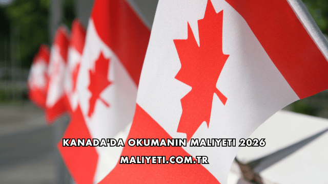 Kanada'da Okumanın Maliyeti 2026