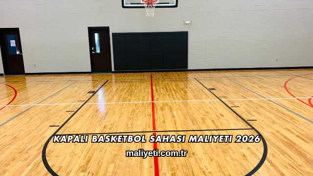 Kapalı Basketbol Sahası Maliyeti 2026