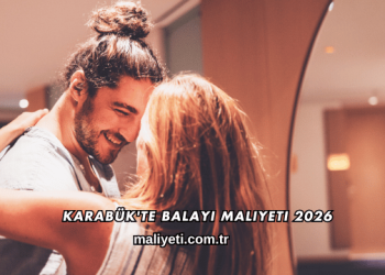 Karabük'te Balayı Maliyeti 2026