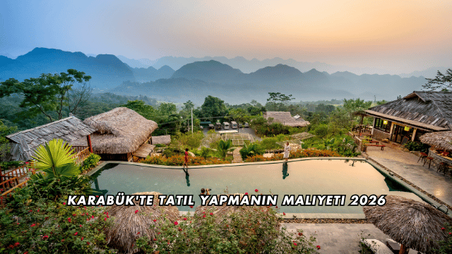 Karabük'te Tatil Yapmanın Maliyeti 2026