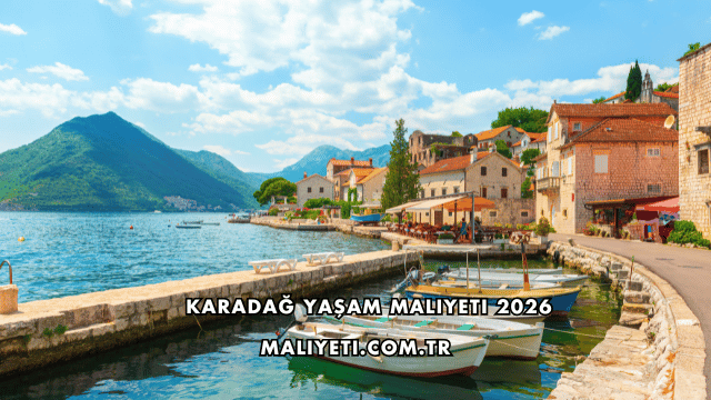 Karadağ Yaşam Maliyeti 2026