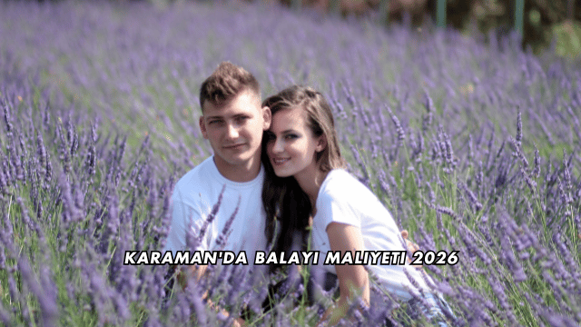 Karaman'da Balayı Maliyeti 2026