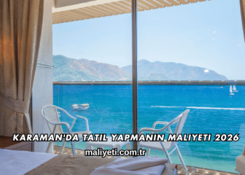 Karaman'da Tatil Yapmanın Maliyeti 2026