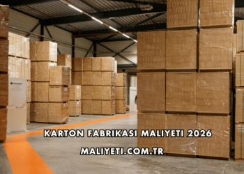 Karton Fabrikası Maliyeti 2026