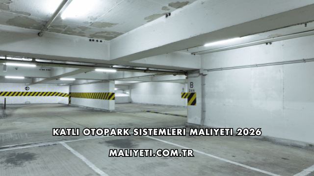 Katlı Otopark Sistemleri Maliyeti 2026