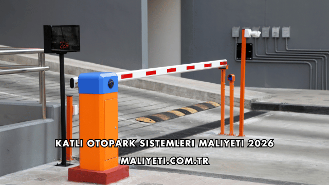 Katlı Otopark Sistemleri Maliyeti 2026