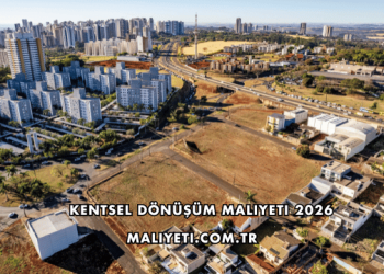 Kentsel Dönüşüm Maliyeti 2026