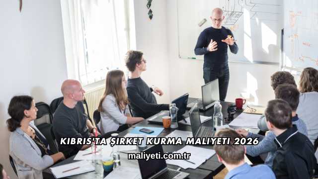 Kıbrıs'ta Şirket Kurma Maliyeti 2026