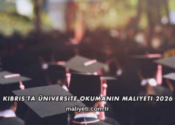 Kıbrıs'ta Üniversite Okumanın Maliyeti 2026