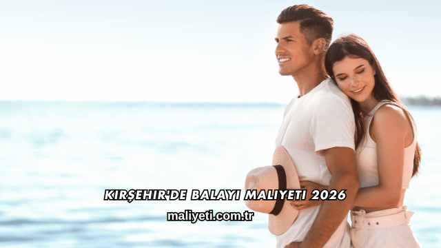 Kırşehir'de Balayı Maliyeti 2026