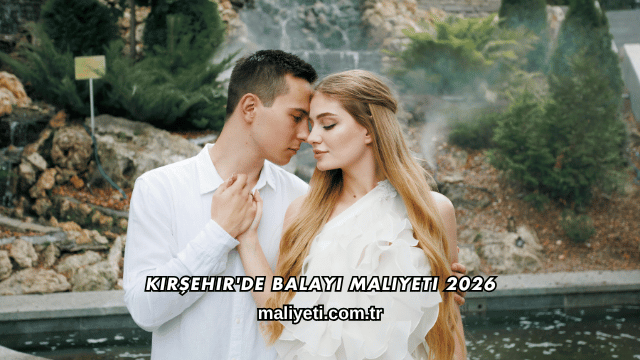 Kırşehir'de Balayı Maliyeti 2026