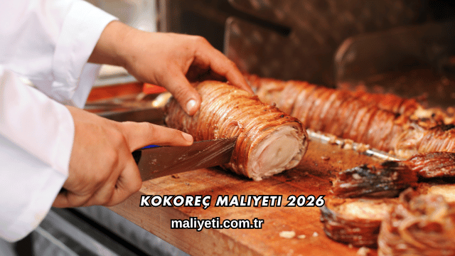 Kokoreç Maliyeti 2026