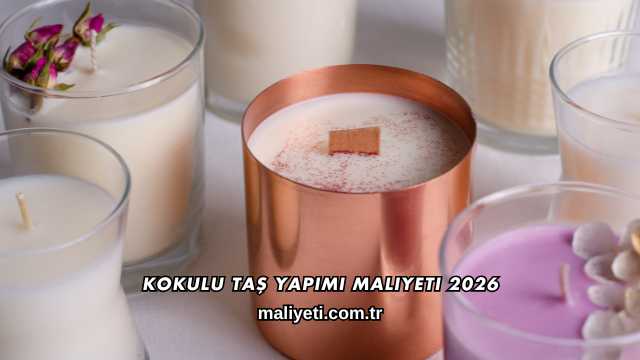 Kokulu Taş Yapımı Maliyeti 2026