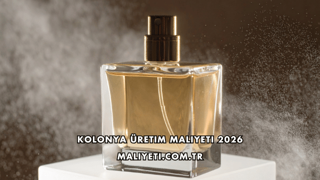 Kolonya Üretim Maliyeti 2026