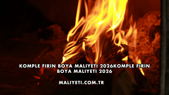 Komple Fırın Boya Maliyeti 2026