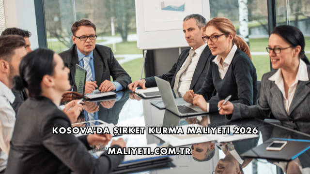 Kosova'da Şirket Kurma Maliyeti 2026