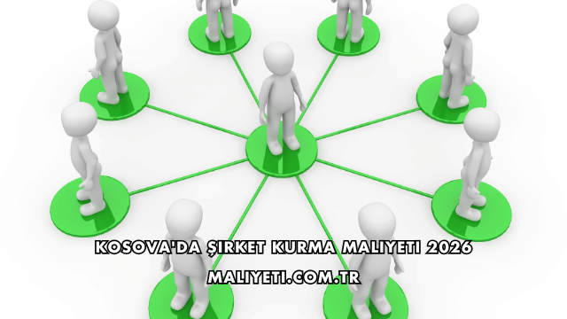 Kosova'da Şirket Kurma Maliyeti 2026