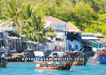 Köyde Yaşam Maliyeti 2026