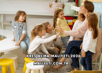 Kreş Açma Maliyeti 2026