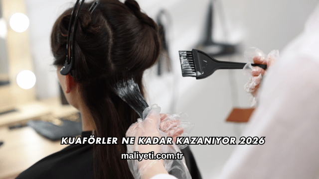 Kuaförler Ne Kadar Kazanıyor 2026