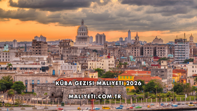 Küba Gezisi Maliyeti 2026