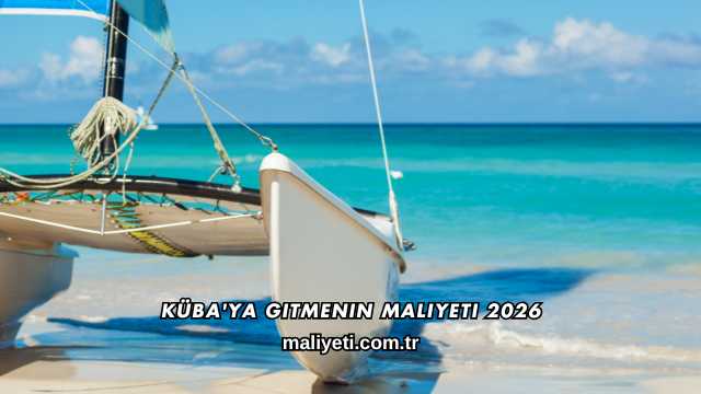 Küba'ya Gitmenin Maliyeti 2026