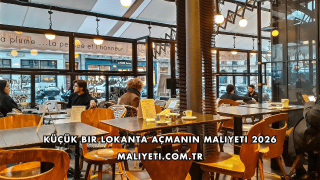 Küçük Bir Lokanta Açmanın Maliyeti 2026