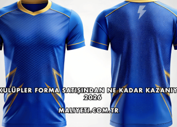 Kulüpler Forma Satışından Ne Kadar Kazanıyor 2026