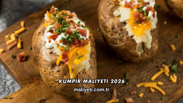 Kumpir Maliyeti 2026