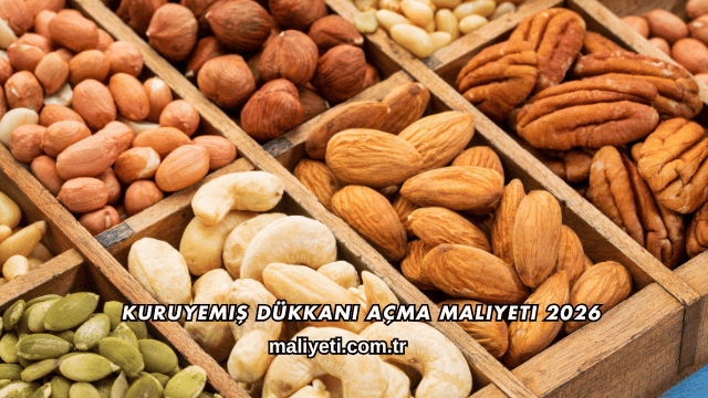 Kuruyemiş Dükkanı Açma Maliyeti 2026
