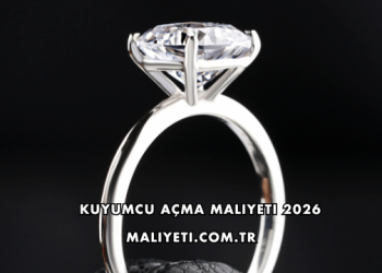 Kuyumcu Açma Maliyeti 2026