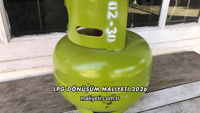 LPG Dönüşüm Maliyeti 2026