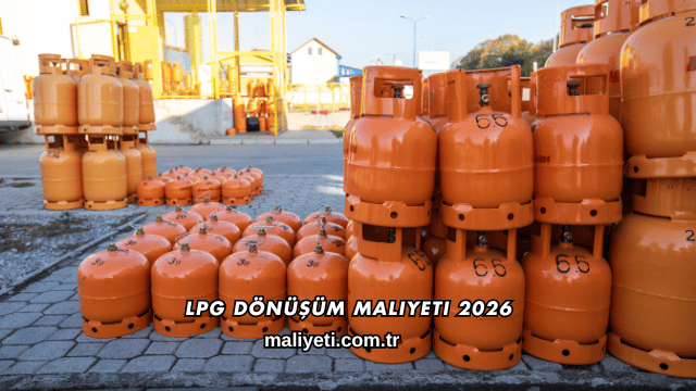 LPG Dönüşüm Maliyeti 2026