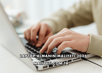 Laptop Almanın Maliyeti 2026