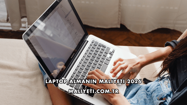Laptop Almanın Maliyeti 2026