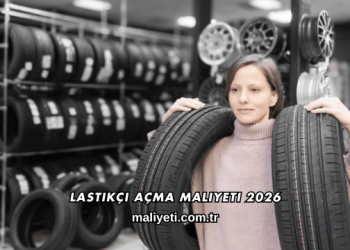 Lastikçi Açma Maliyeti 2026
