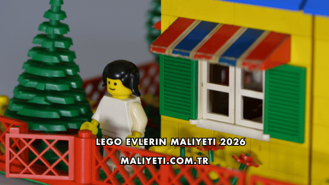 Lego Evlerin Maliyeti 2026