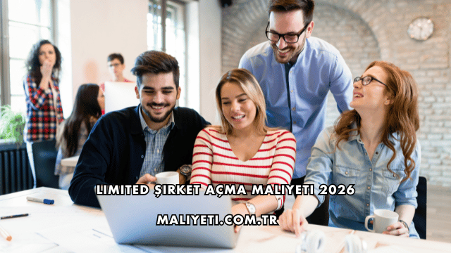 Limited Şirket Açma Maliyeti 2026