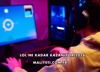 LoL Ne Kadar Kazanıyor 2026
