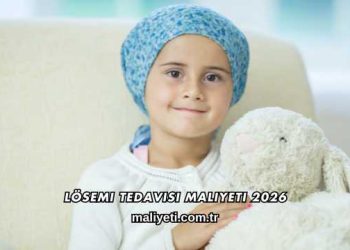 Lösemi Tedavisi Maliyeti 2026