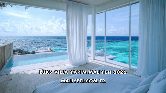 Lüks Villa Yapım Maliyeti 2026